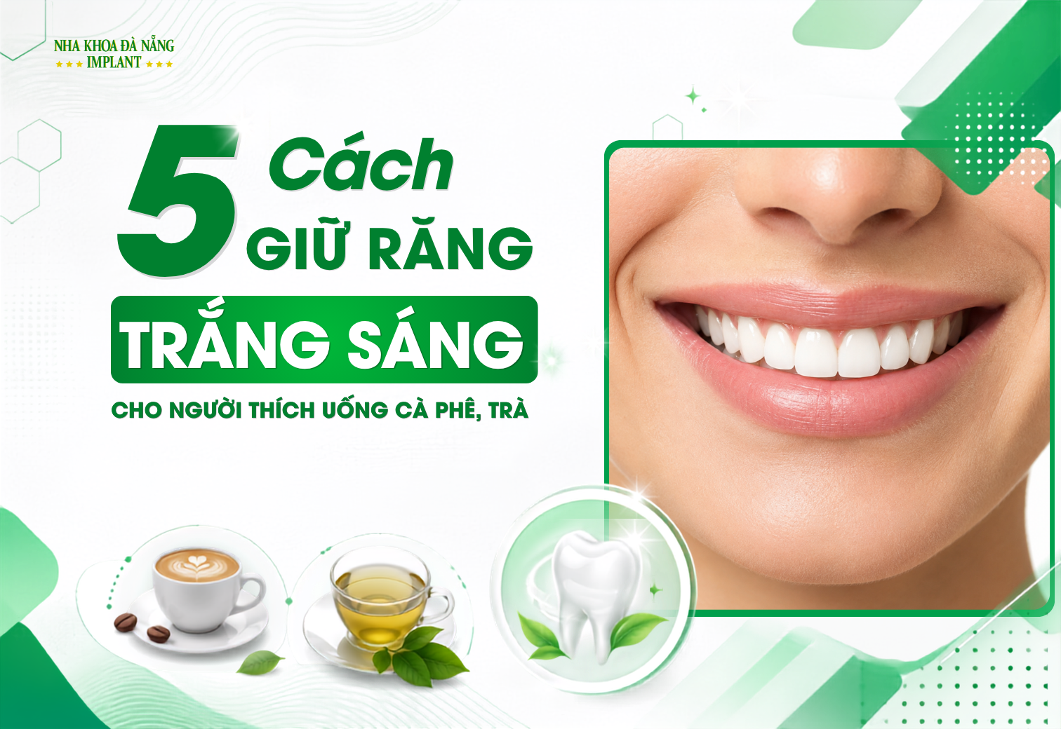 5 Cách Giữ Răng Trắng Sáng Cho Người Thích Uống Cà Phê, Trà