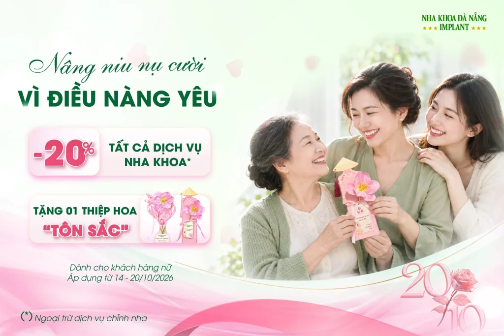 Ưu đãi 20/10: Giảm 20% tất cả dịch vụ nha khoa tại Nha Khoa Đà Nẵng Implant (*)